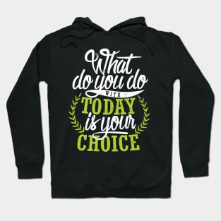 'What You Do With Today Is Your Choice' Family Love Shirt Hoodie